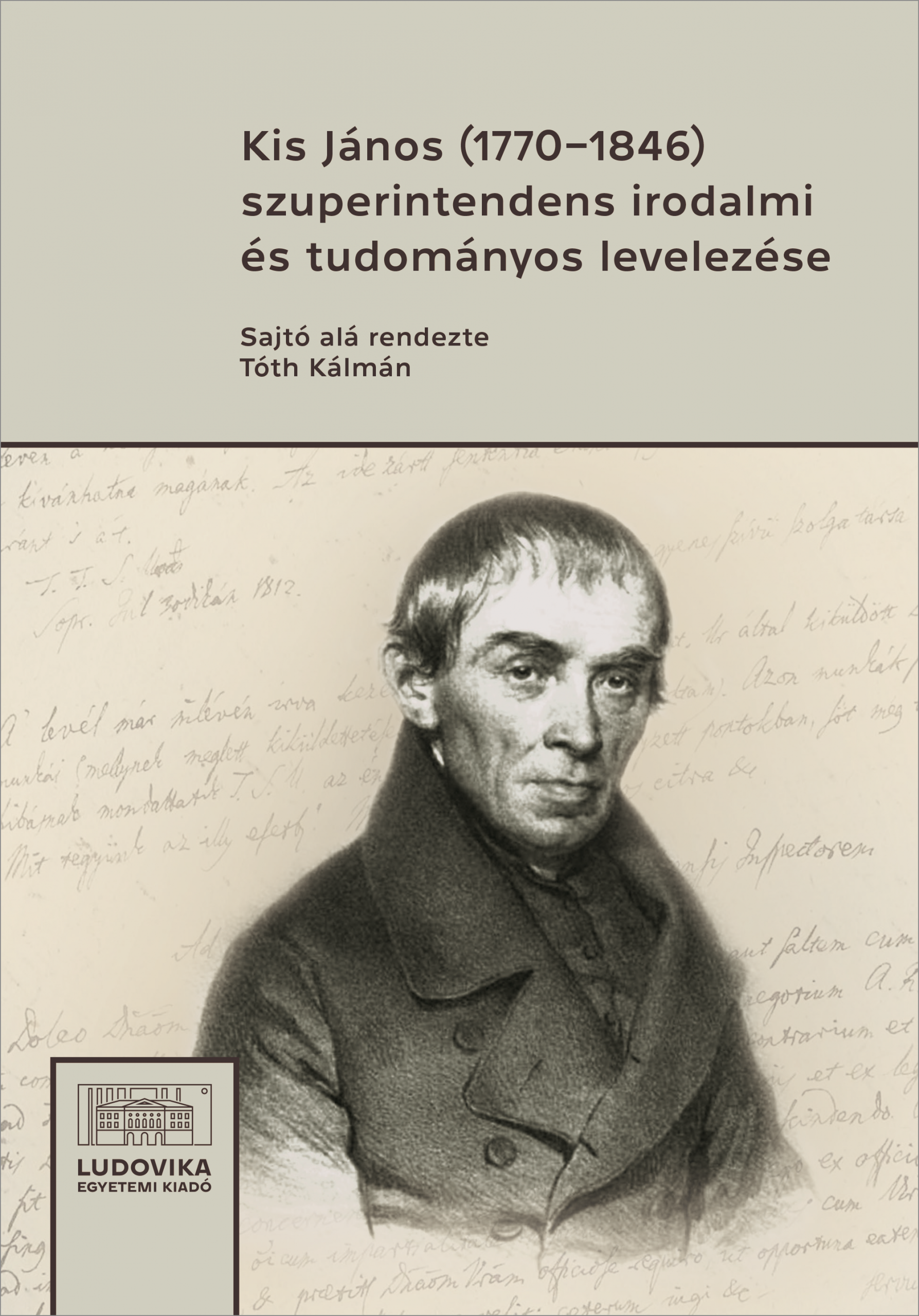 Kis János (1770−1846) szuperintendens irodalmi és tudományos levelezése