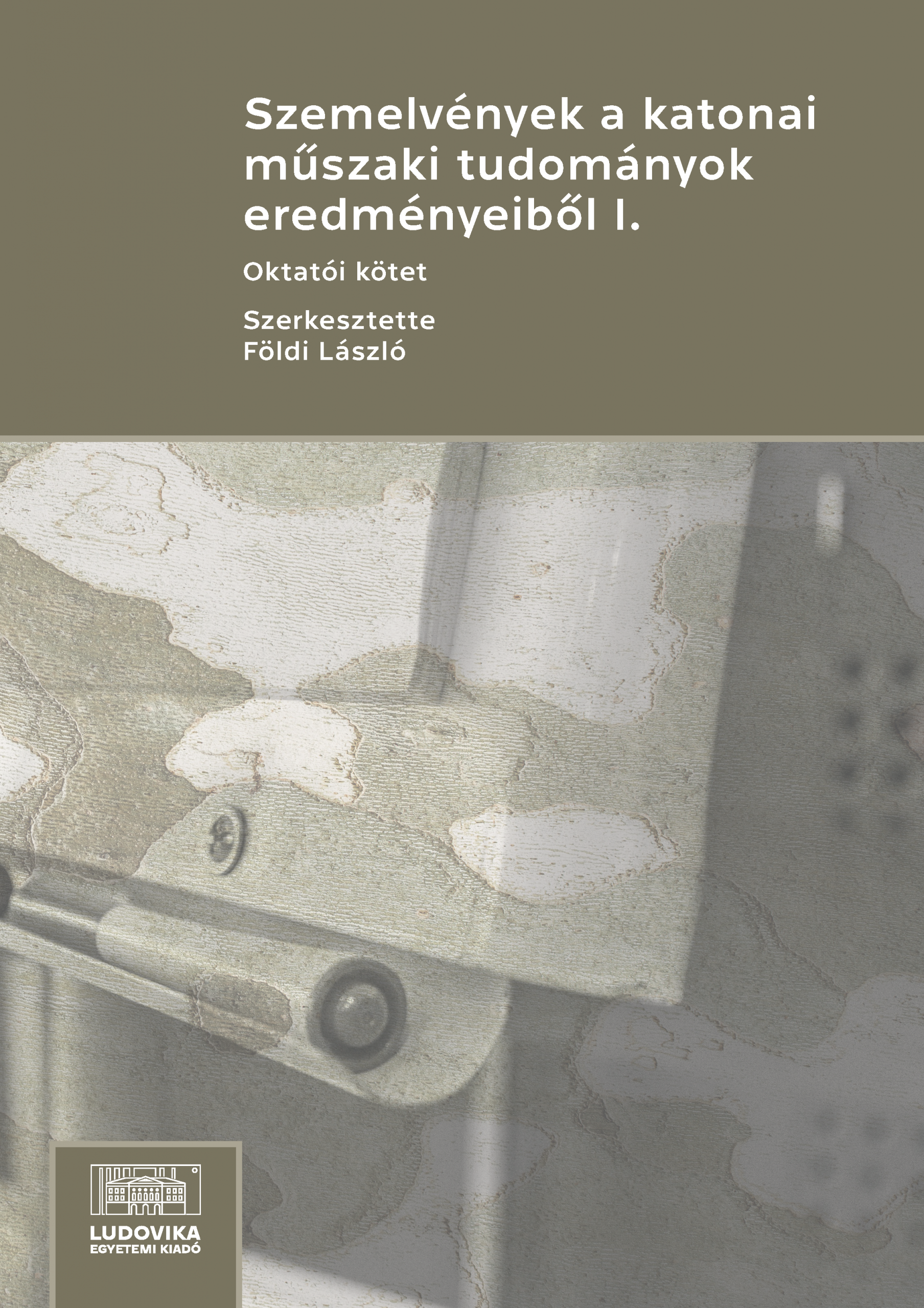 Szemelvények a katonai műszaki tudományok eredményeiből I.
