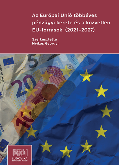 Az Európai Unió többéves pénzügyi kerete és a közvetlen EU-források (2021–2027)